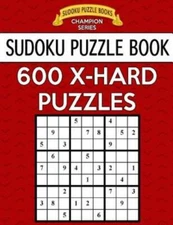 Sudoku Puzzle Book, 600 Extra Hard Puzzles: Single Difficulty Level For No ...