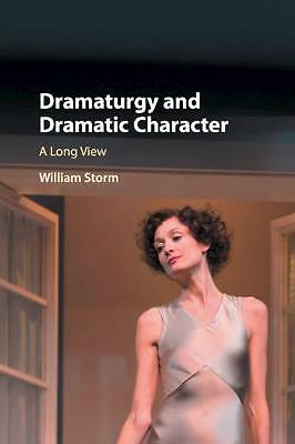 Dramaturgy and Dramatic Character A Long View Storm Paperback 9781316509067