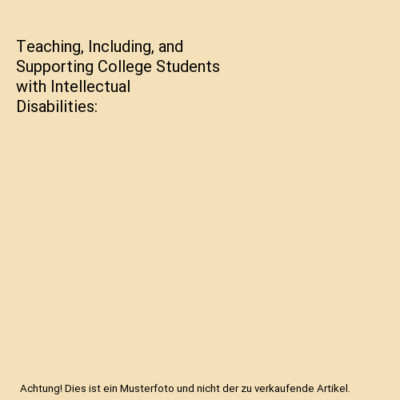 Teaching, Including, and Supporting College Students with Intellectual Disabilit