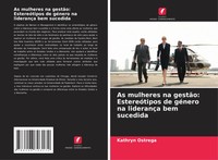 As Mulheres Na GestãO: EstereóTipos De GéNero Na LiderançA Bem Sucedida Ostrega