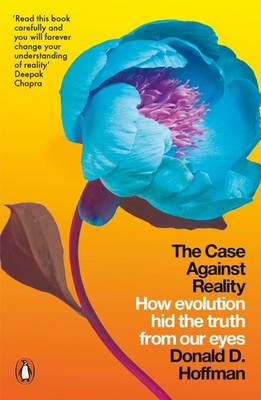 Donald D. Hoffman / The Case Against Reality /  9780141983417