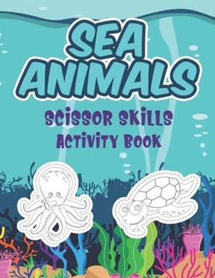 Publishing - Sea Animals Scissor Skills Activity Book  Coloring Cutti - X555z