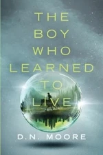 D N Moore The Boy Who Learned to Live (Paperback) (UK IMPORT)