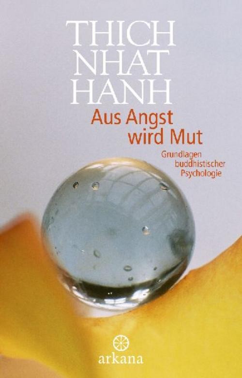 Aus Angst wird Mut Thich Nhat Hanh