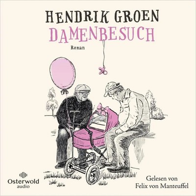 Damenbesuch,5 Audio-CD Das Prequel zu »Eierlikörtage« Hendrik Groen Audio-CD