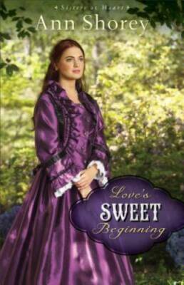 Love's Sweet Beginning: A Novel (Sisters at Heart) (Volume 3) - Paperback - GOOD