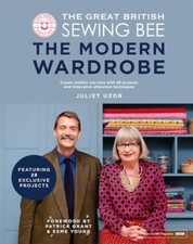 Great British Sewing Bee The Modern Wardrobe Create Clothes You Love with 28 ...