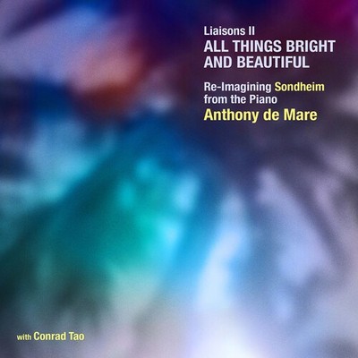 Anthony de Mare - Liaisons II - All Things Bright & Beautiful, Re-imagining Sond