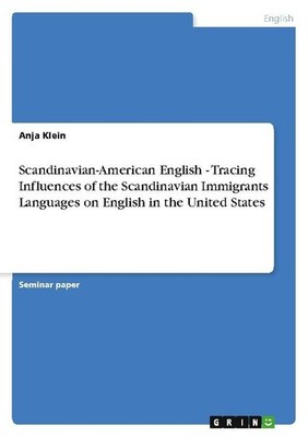 Scandinavian-American English - Tracing Influences of the Scandinavian Immigrant