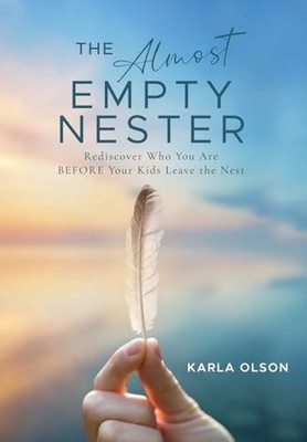 The Almost Empty Nester: Rediscover Wh..., Olson, Karla