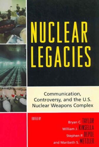 Nuclear Legacies : Communication, Controversy, and the U.s. Nuclear Weapons C... - Afbeelding 1 van 1