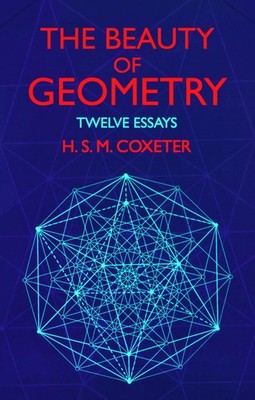 The Beauty of Geometry: Twelve Essays (Dover Books on Mathematics)