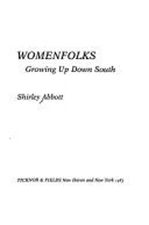 Womenfolks : Growing up down South Hardcover Shirley Abbott