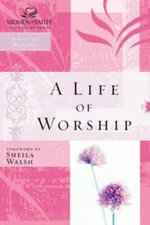 A Life of Worship (Women of Faith Study Guide Series) - Paperback - GOOD