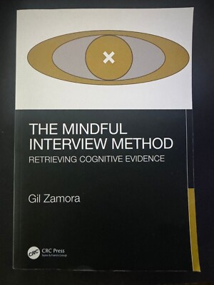 The Mindful Interview Method: Retrieving Cognitive Evidence by Gil Zamora