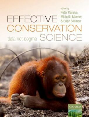 Effective Conservation Science : Data Not Dogma, Paperback by Kareiva, Peter ...