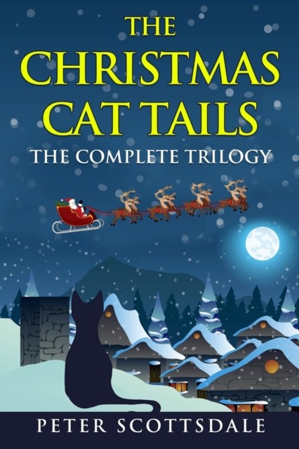 The Christmas Cat Tails: The Complete Trilogy by Peter Scottsdale PAPERBACK