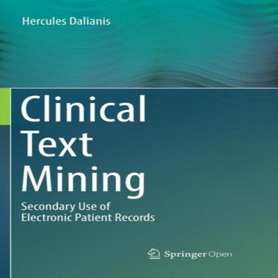 Clinical Text Mining Secondary Use of Electronic Patient Records