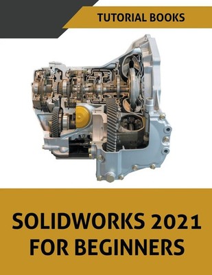 Solidworks 2021 For Beginners | Tutorial Books | Taschenbuch | Englisch | 2021