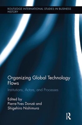 Organizing Global Technology Flows: Institutions, Actors, and Processes by Shige