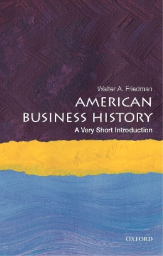 Walter A. Friedman American Business History (Paperback)