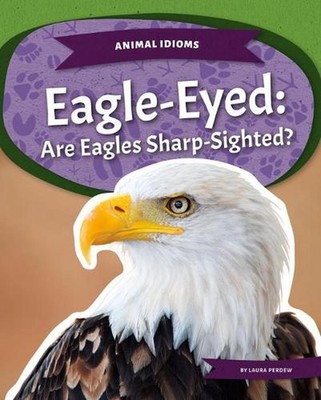 Eagle-Eyed: Are Eagles Sharp-Sighted? by Laura Perdew (English) Hardcover Book