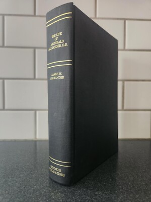 The Life of Archibald Alexander D. D. - James W Alexander