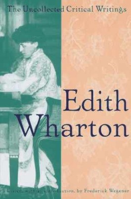 Edith Wharton: The Uncollected - Hardcover, by Edith Wharton; Frederick - Good