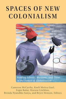 Spaces of New Colonialism: Reading Schools, Museums, and Cities in the Tumult...