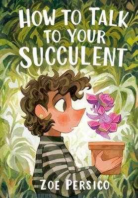 How to Talk to Your Succulent by Zoe Persico (Paperback Book)