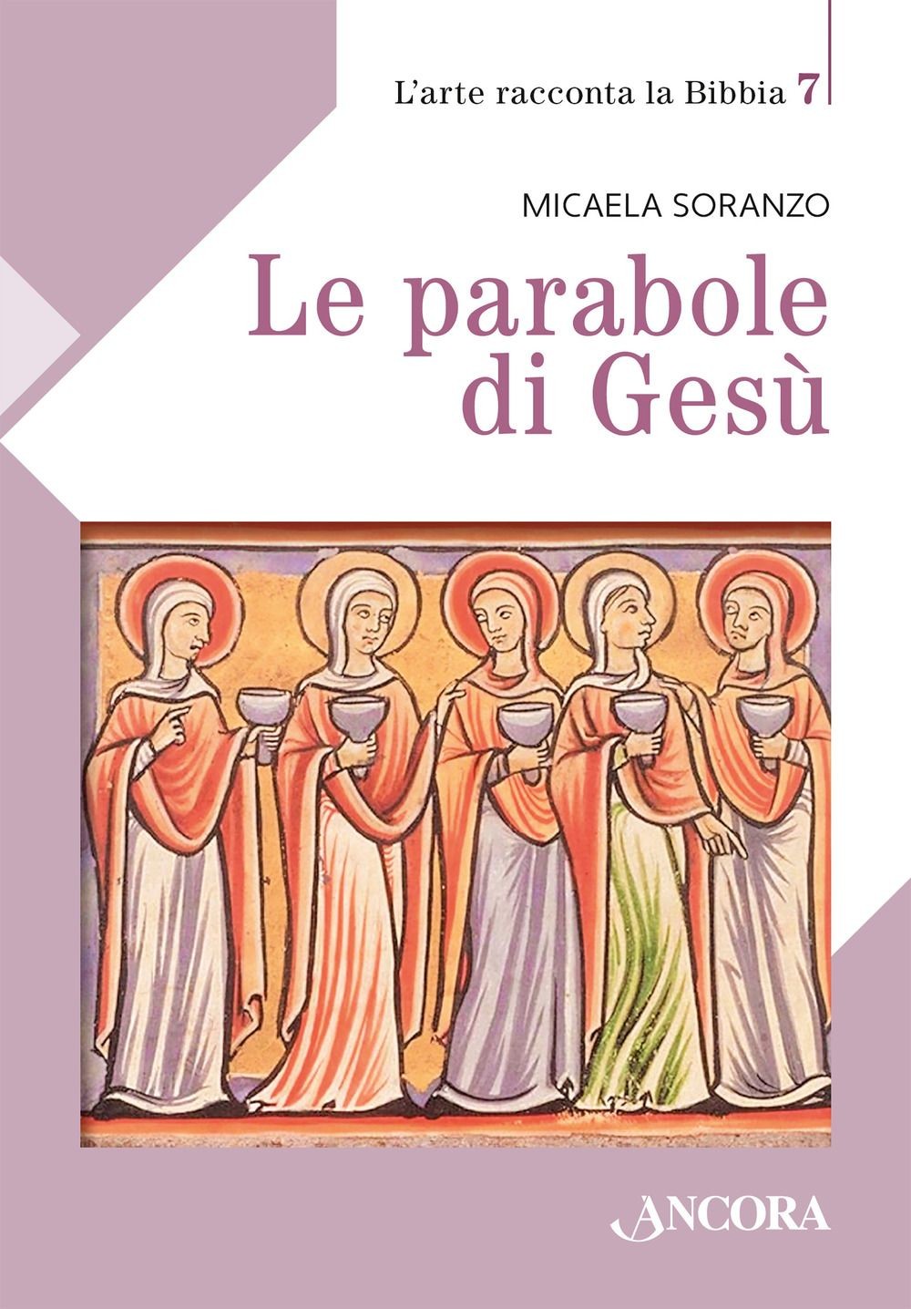 Libri Soranzo Micaela - Le Parabole Di Gesu