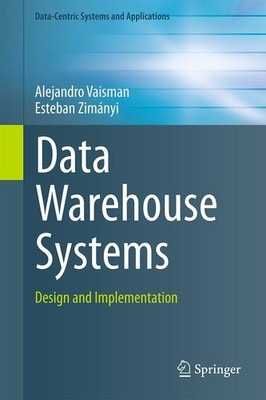 Data Warehouse Systems: Design and Implementation (Data-Centric Systems and ...