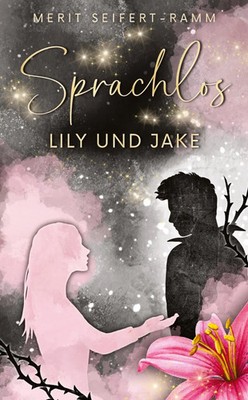 Sprachlos - Lily und Jake | Young Adult Roman | Merit Seifert-Ramm | Taschenbuch