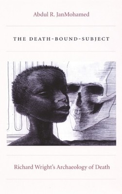 The DeathBoundSubject  Richard Wrights by Abdul R. Janmohamed PAPERBACK