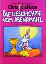 Chris, die Kerze und die Geschichte vom Abendmahl: Ein Buch zur Konfirmation, We
