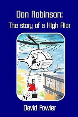 Don Robinson- The story of a High Flier, Fowler, David