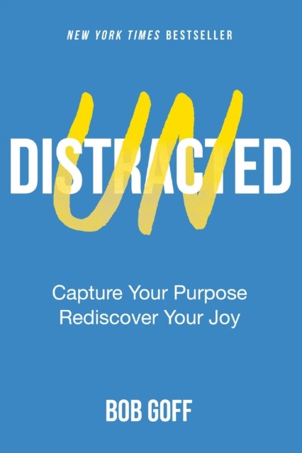 Undistracted: Capture Your Purpose. Rediscover Your Joy..by Goff, Bob New** - Image 3