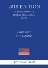 Assistance Regulations (Us Department Of Energy Regulation) (Doe) (2018 Edition)