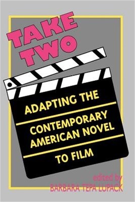 Take Two: Adapting the Contemporary American Novel to Film (Paperback or Softbac