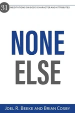 None Else: 31 Meditations on God's Character and Attributes