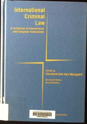 International Criminal Law: A Collection of International and European Instrumen