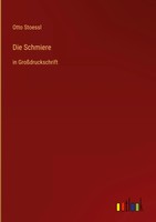Otto Stoessl | Die Schmiere | Buch | Deutsch (2022) | In GroßDruckschrift