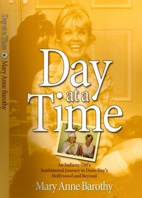 Day at a Time: An Indiana Girl's Sentimental Journey to Doris Day's Hollywoo...