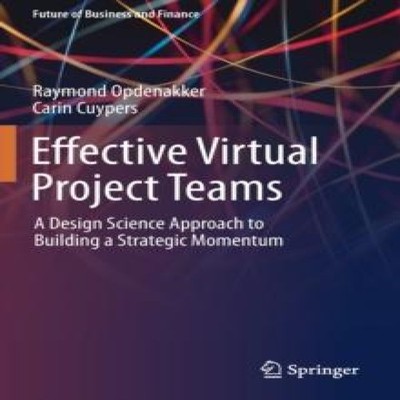Effective Virtual Project Teams A Design Science Approach to Buil