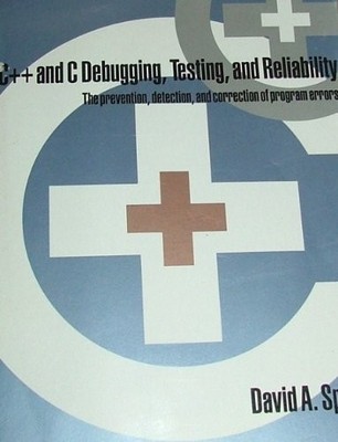 C and C Debugging, Testing, and Reliability: The Prevention, Detection, - GOOD