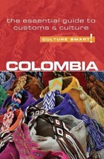 Culture Smart! Colombia: The Essential Guide to Customs & Culture