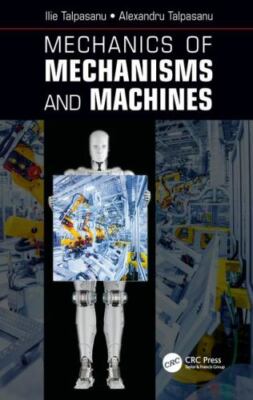 Mechanics of Mechanisms and Machines by Talpasanu, Ilie; Talpasanu, Alexandru