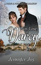 WIN, LOSE, OR DARCY: A PRIDE & PREJUDICE VARIATION By Jennifer Joy **BRAND NEW**