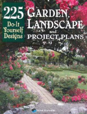 Garden, Landscape, and Project Plans: 225 Do-It Yourself Designs - GOOD