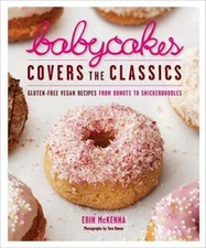 BabyCakes Covers the Classics: Gluten-Free Vegan Recipes from Donuts - VERY GOOD